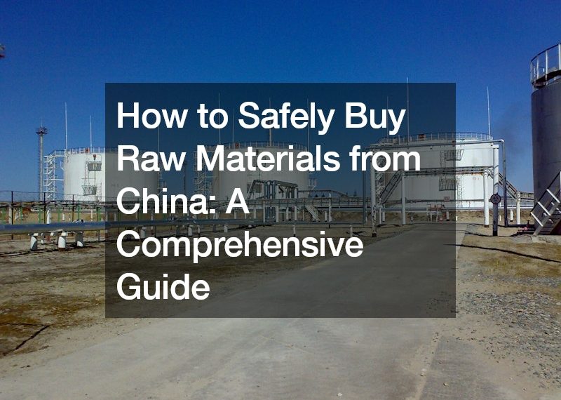 How to Safely Buy Raw Materials from China A Comprehensive Guide