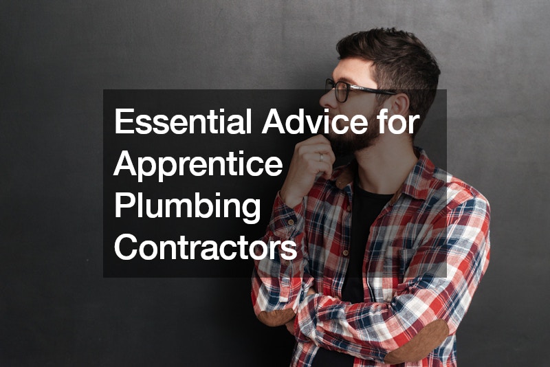 Essential Advice for Apprentice Plumbing Contractors