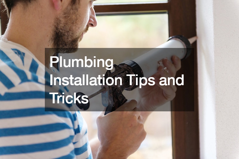 Plumbing Installation Tips and Tricks