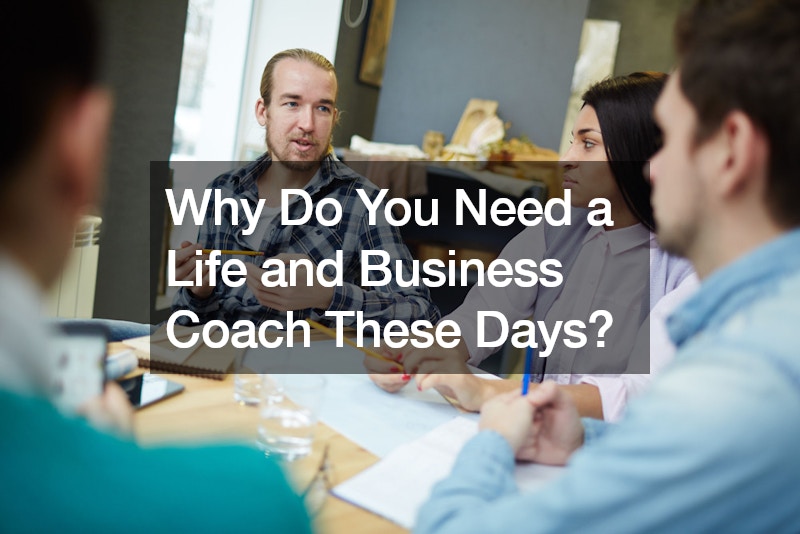 Why Do You Need a Life and Business Coach These Days?