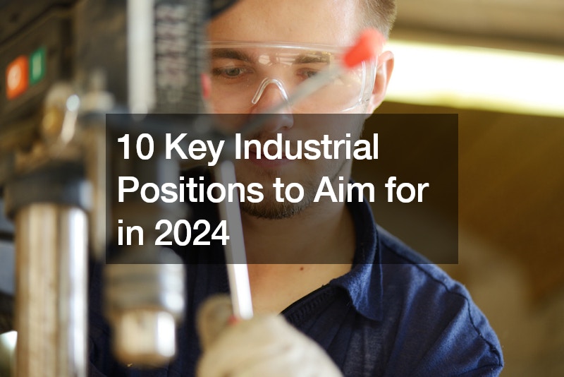 10 Key Industrial Positions to Aim for in 2024