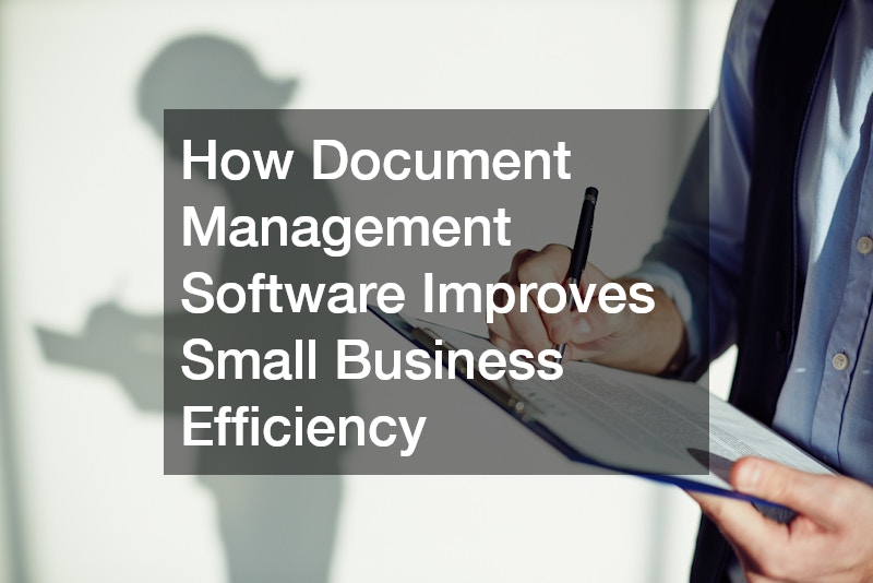 How Document Management Software Improves Small Business Efficiency