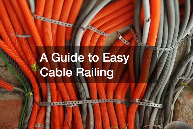 A Guide to Easy Cable Railing