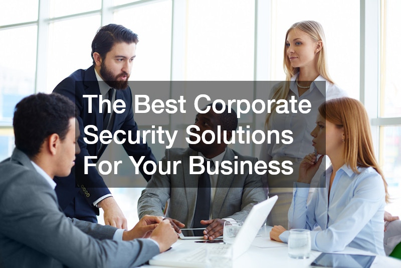 The Best Corporate Security Solutions For Your Business