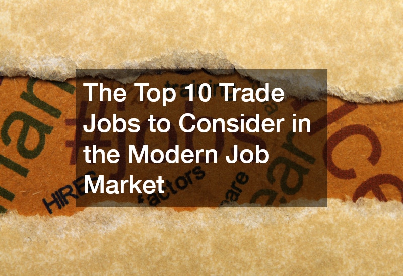 The Top 10 Trade Jobs to Consider in the Modern Job Market