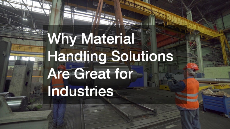 Why Material Handling Solutions Are Great for Industries